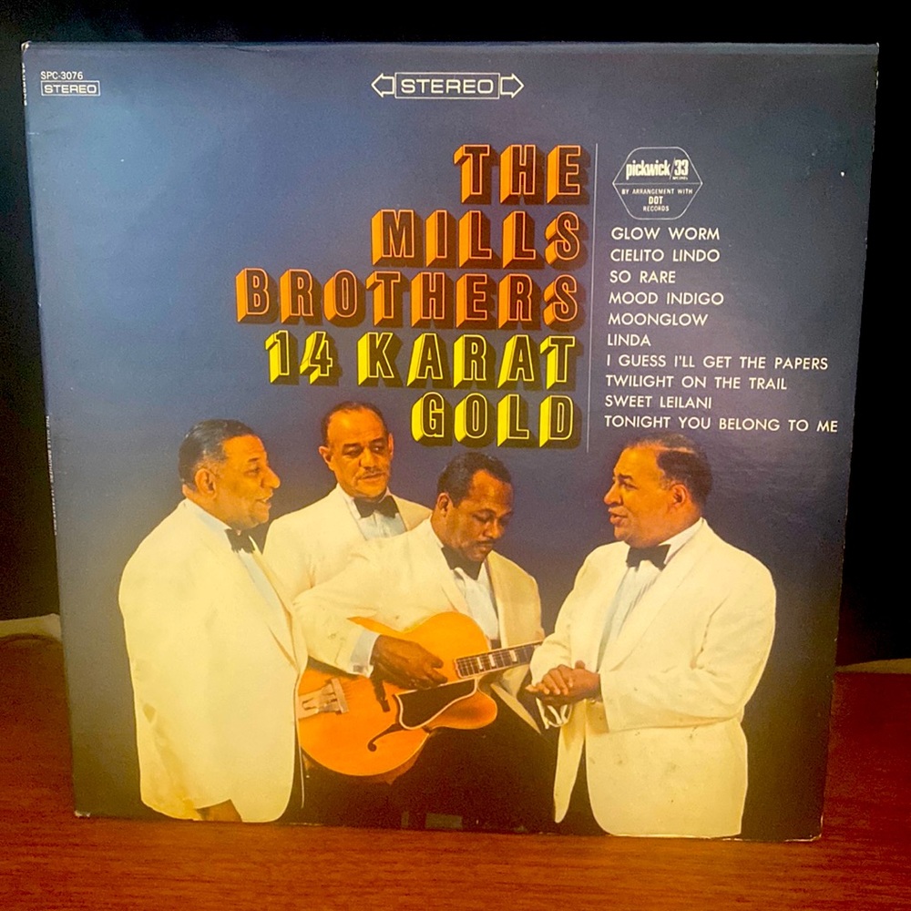 The Mills Brothers.  14 Karat Gold Released in 1967 from Dot Records